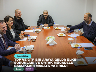 TDP ve CTP bir araya geldi: Ülke sorunları ve ortak mücadele başlıkları masaya yatırıldı 