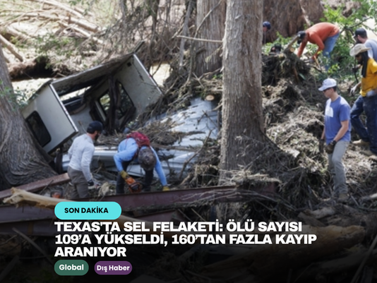 Texas'ta Sel Felaketi: Ölü Sayısı 109’a Yükseldi, 160’tan Fazla Kayıp Aranıyor