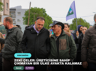 Zeki Çeler: Üreticisine sahip çıkmayan bir ülke ayakta kalamaz 