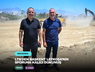 LTB’den Başkent Lefkoşa’nın sporuna kalıcı dokunuş