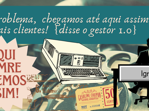 Aqui sempre fizemos assim!