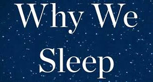 Why We Sleep: Unlocking the power of sleep and dreams