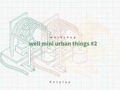 Atölye: well mini urban things #2