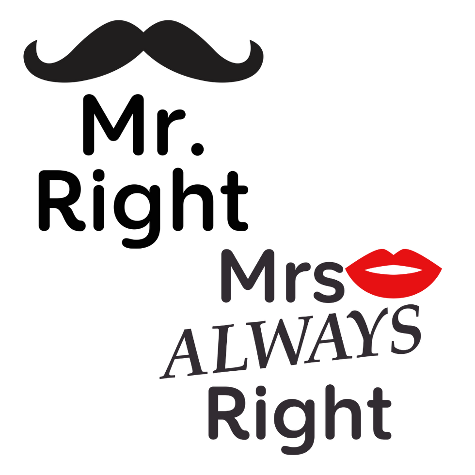 Mr. / Mrs. Always Right