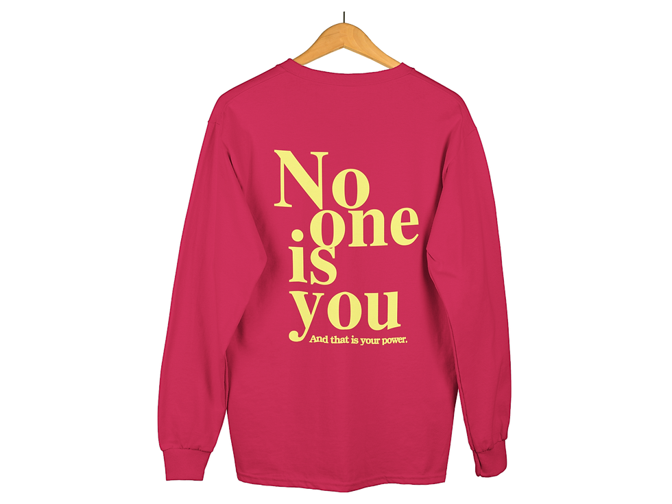 No one is you