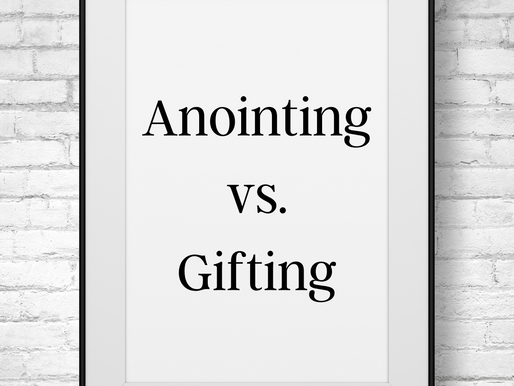 Anointing vs. Gifting