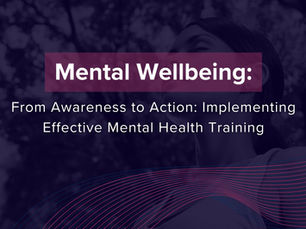 From Awareness to Action: Implementing Effective Mental Health Training