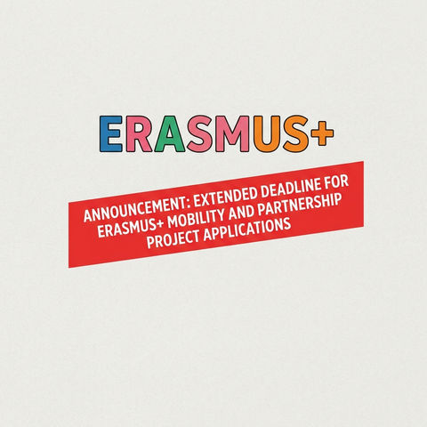 Announcement: Extended Deadline for Erasmus+ Mobility and Partnership Project Applications