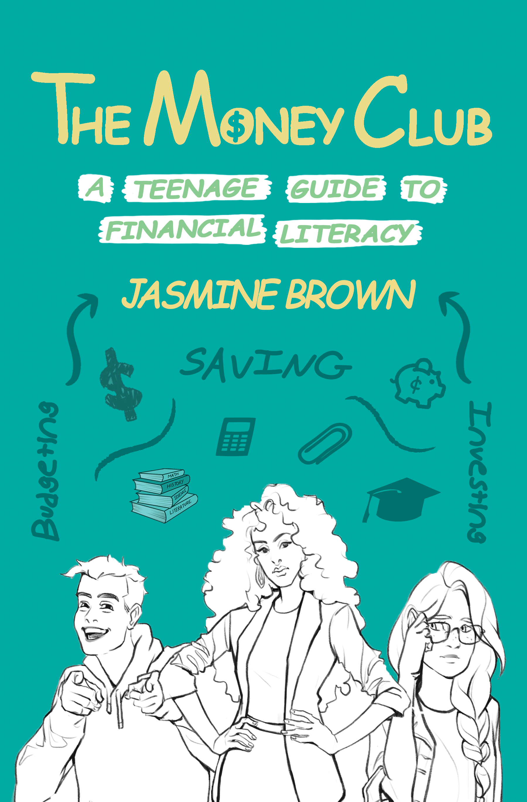 The Money Club: A Teenage Guide to Financial Literacy