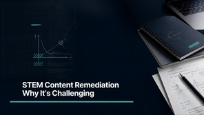 STEM Content Remediation: Why It’s Challenging