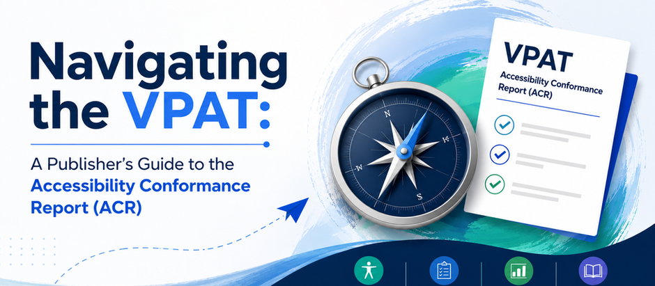 Navigating the VPAT: A Publisher’s Guide to the Accessibility Conformance Report (ACR)