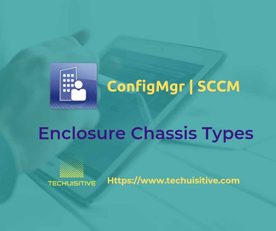 Enclosure Chassis Types Value & Description ConfigMgr SCCM