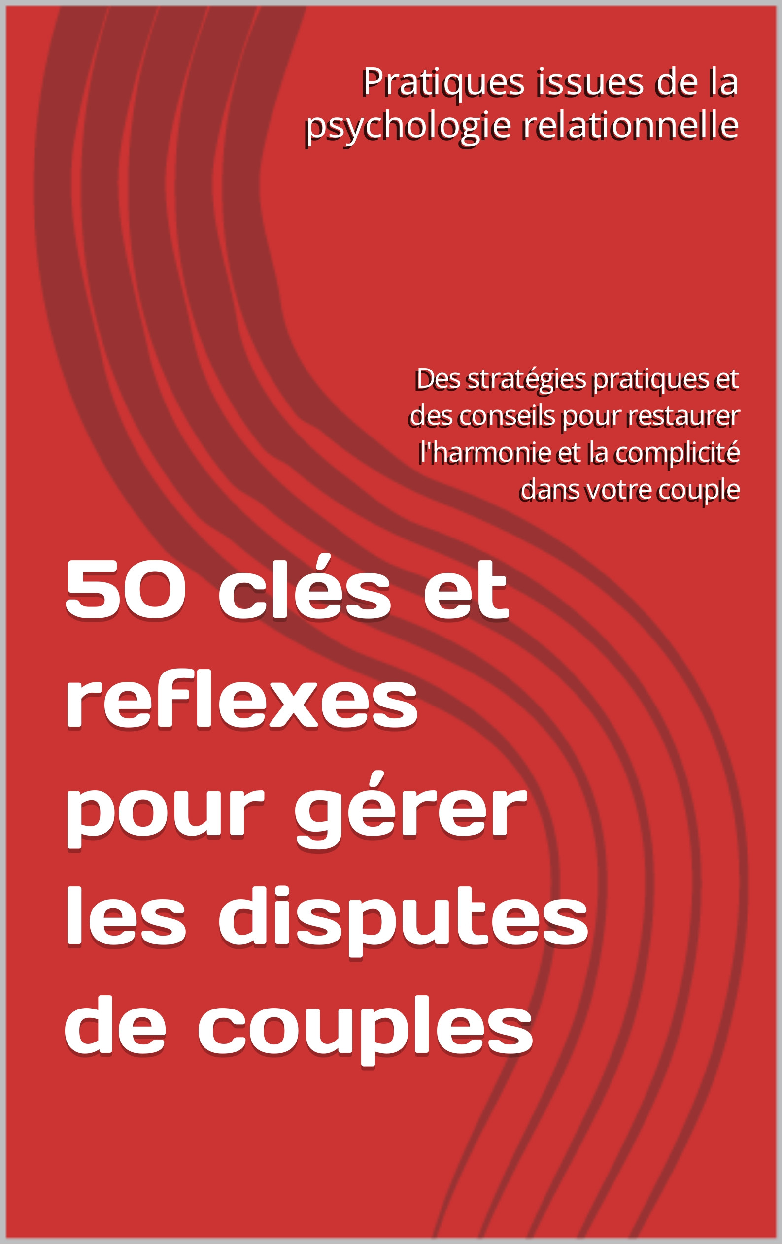 50 clés et reflexes pour gérer les disputes de couples