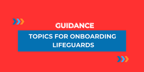 Onboarding topics for lifeguards