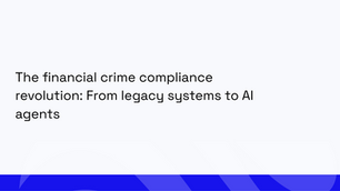 The financial crime compliance revolution: From legacy systems to AI agents