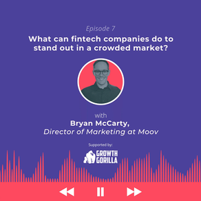 Market like a fintech: What can fintech companies do to stand out in a crowded with Bryan McCarty