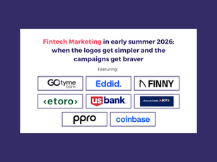 Fintech marketing in early summer 2026: when the logos get simpler, and the campaigns get braver