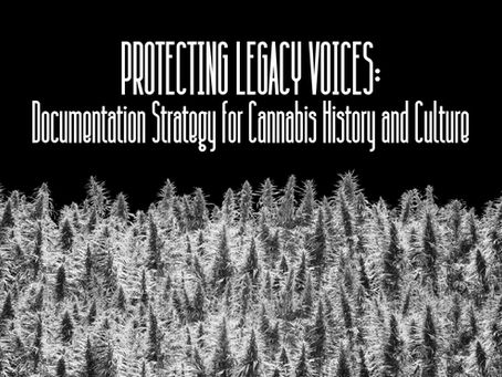 Protecting Legacy Voices: Documentation Strategy For Cannabis Legacy and Culture