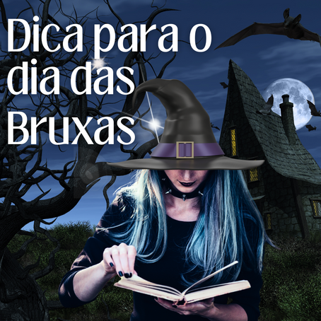 Atenção: Dica para o dia das Bruxas