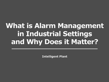 What is Alarm Management in Industrial Settings and Why Does it Matter?