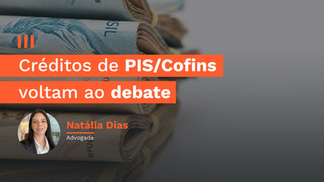 Créditos de PIS/Cofins voltam ao debate
