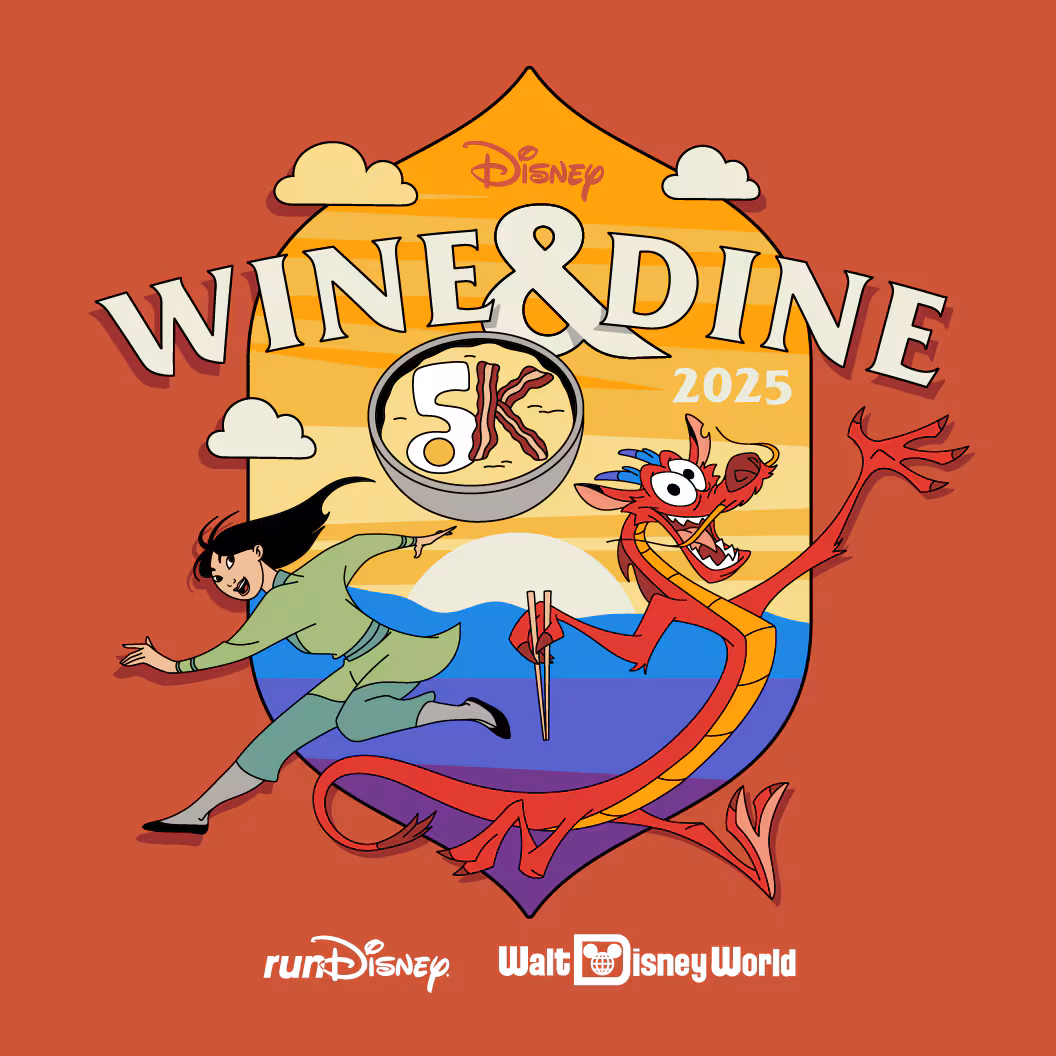 Image with a red back ground with light yellow text that reads Wine & Dine 2025.  There are two characters featured, Disney's Mulan in her green warrior outfit and Disney's Mushu, the red dragon.  There is a 5K written in the theme of breakfast with the 5 as a fried egg and the K as bacon strips. 