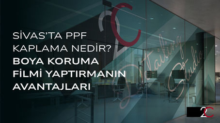 sivas ppf kaplama blog yazısı kapak görseli