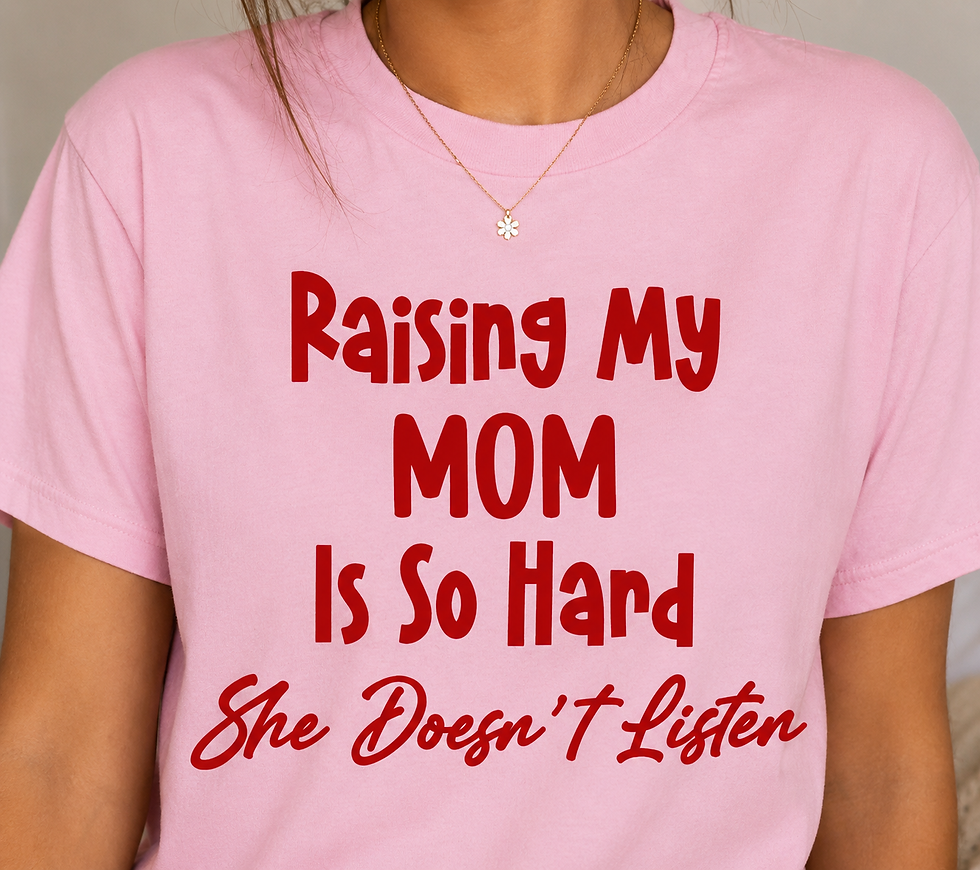 raising my mom is so hard tshirt