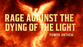 Rage Against the Dying of the Light: Songs to Inspire You & Unleash the Fire Within