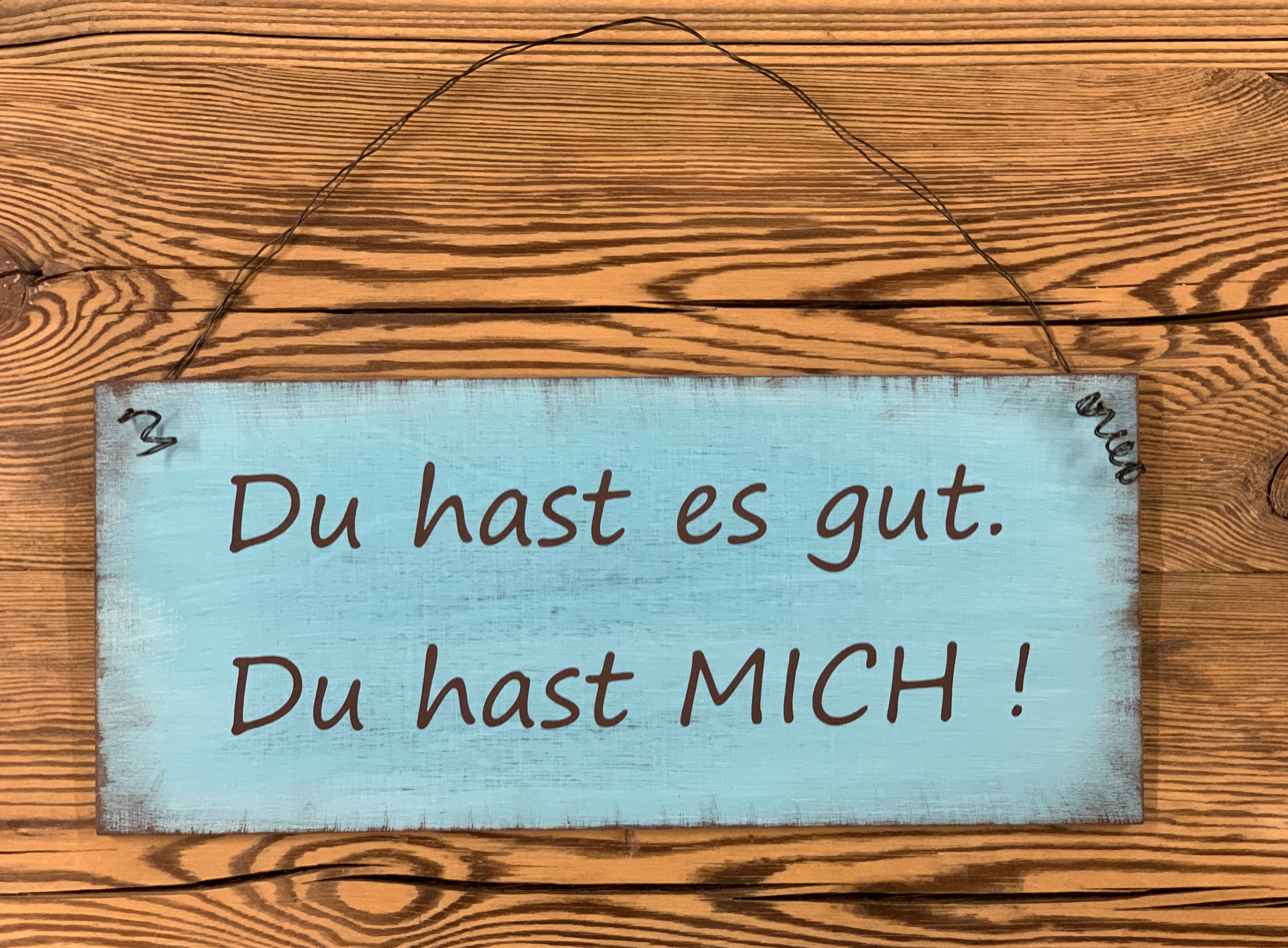 Schild ,Du hast es gut....'