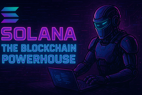 Understanding Solana: The Blockchain Powerhouse