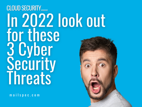Cloud Security - In 2022 look out for these 3 Cyber Security Threats