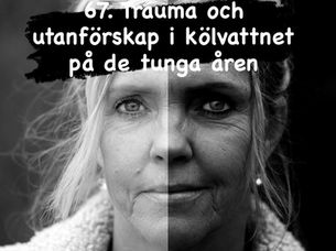 67. Trauma och utanförskap i kölvattnet på de tunga åren.