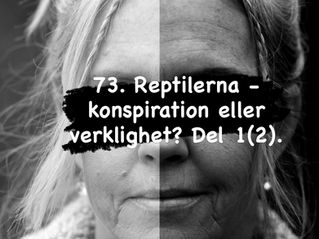 73. Reptiler - konspiration eller verklighet? Del 1(2).