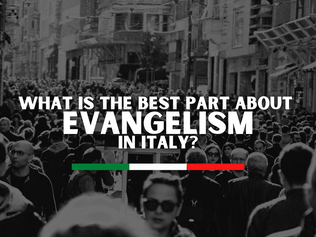 What is the best part about evangelism in Italy?