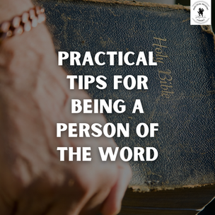 Practical Tips for Being a Person of the Word