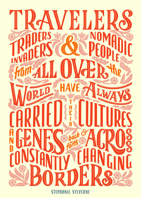 Lettering of a quote by Stephanie Sylverne from an article published at the online platform Medium saying "Travelers, traders, invaders and nomadic people from all over the world have always carried their cultures and genes back and forth across constantly changing borders."