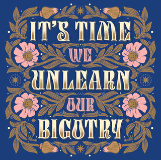 It's Time we Unlearn our Bigotry