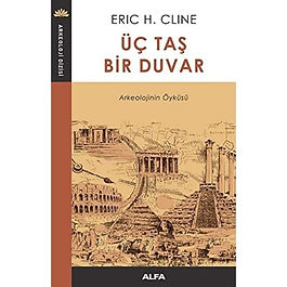 Üç Taş Bir Duvar: Arkeolojinin Öyküsü 