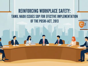 Reinforcing Workplace Safety: Tamil Nadu Issues SOP for Effective Implementation of the PoSH Act, 2013