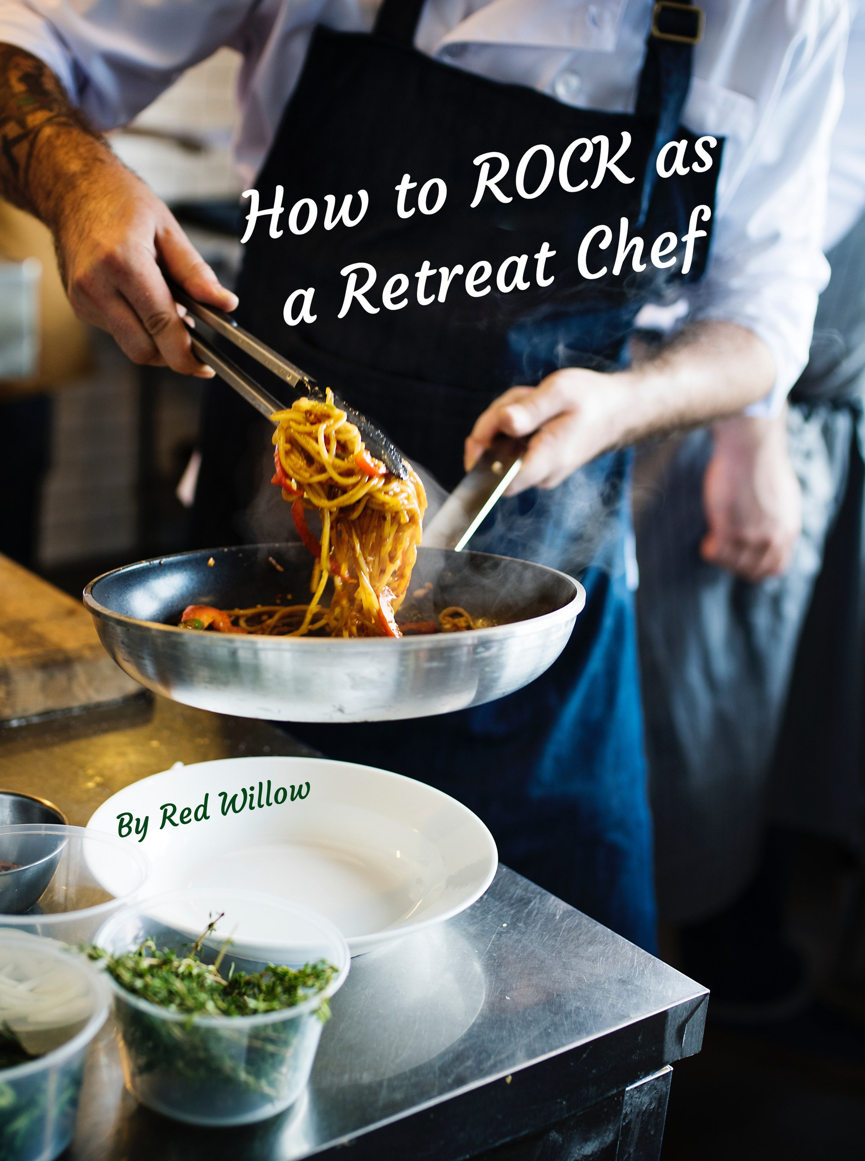 How to Rock as a Retreat Chef