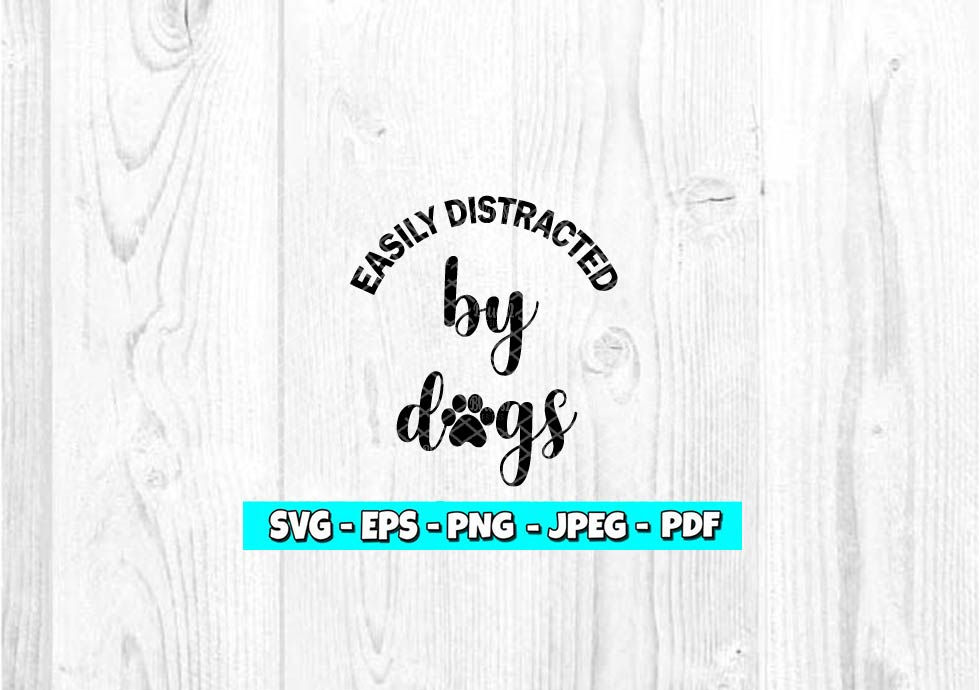 Easily Distracted By Dogs SVG (Digital Only)