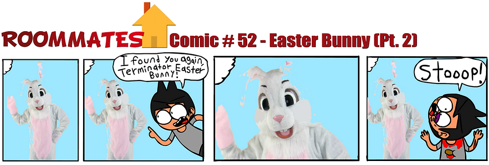 Roommates Comic # 52 - Easter Bunny (Pt.