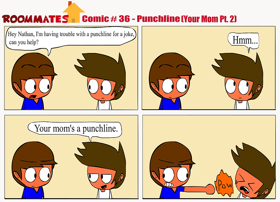 Roommates Comic # 36 - Punchline (Your M