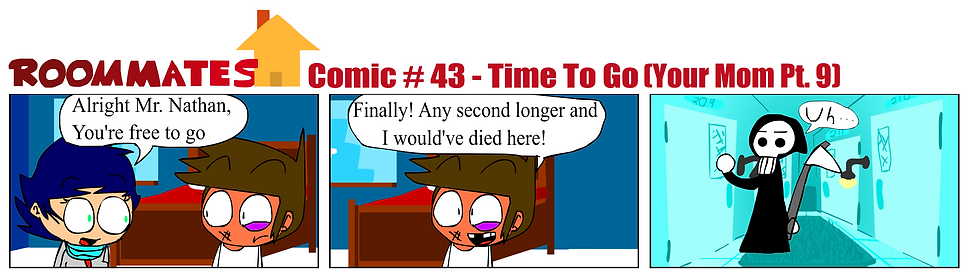 Roommates Comic # 43 - Time To Go (Your 