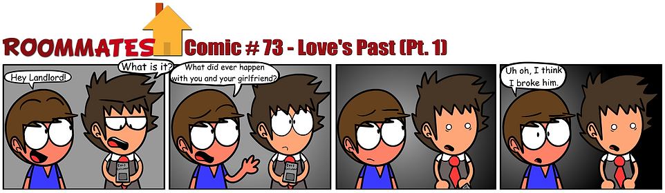 Roommates Comic # 73 - Love's Past (Pt. 