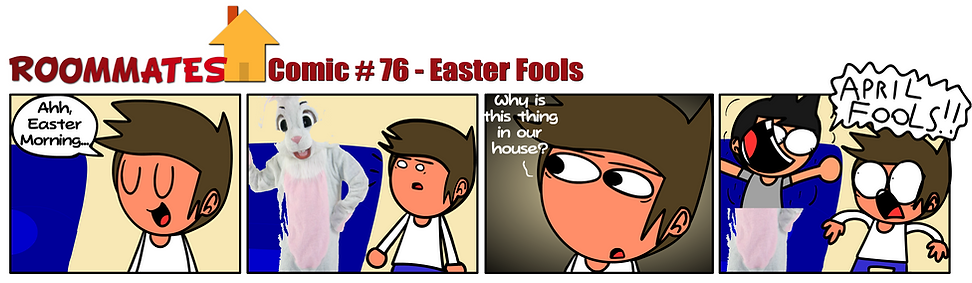 Roommates Comic # 76 - Easter Fools.png