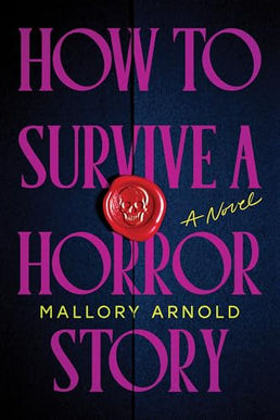 ARC Book Review: How to Survive a Horror Story by Mallory Arnold