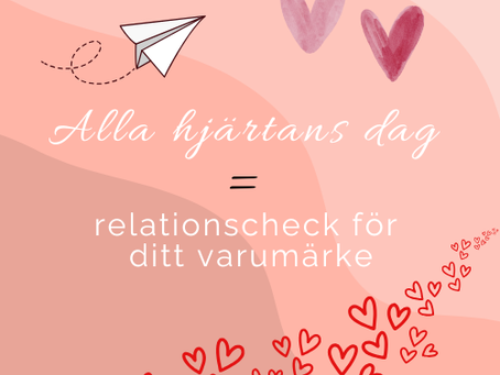 Alla hjärtans dag = relationscheck för ditt varumärke