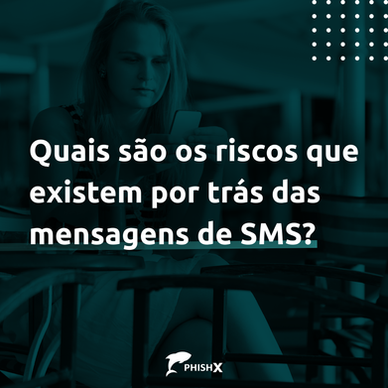 Quais são os riscos que existem por trás das mensagens de SMS?